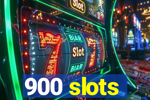 900 slots